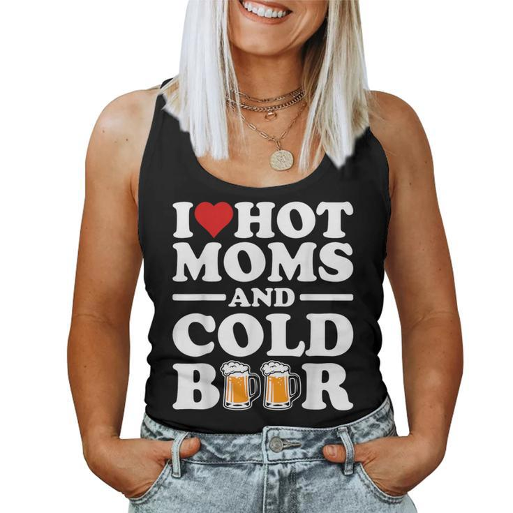 I Love Heart Hot Moms Cold Beer Adult Drinkising Joke Women Tank Top