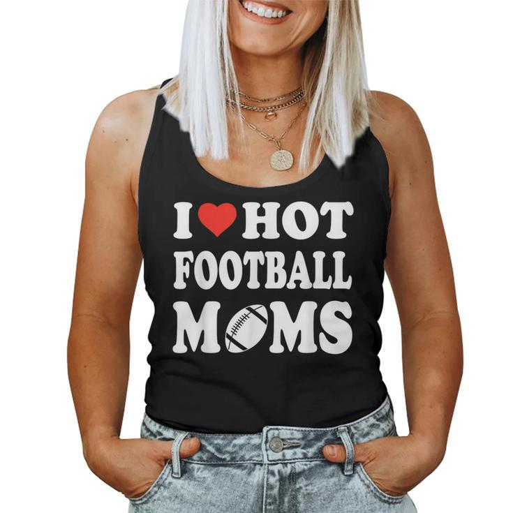 I Love Hot Football Moms Sport Kid Women Tank Top