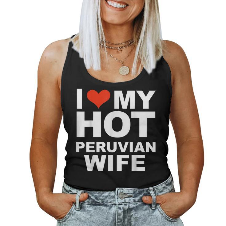 I Love My Hot Peruvian Wife Husband Marriage Peru Women Tank Top