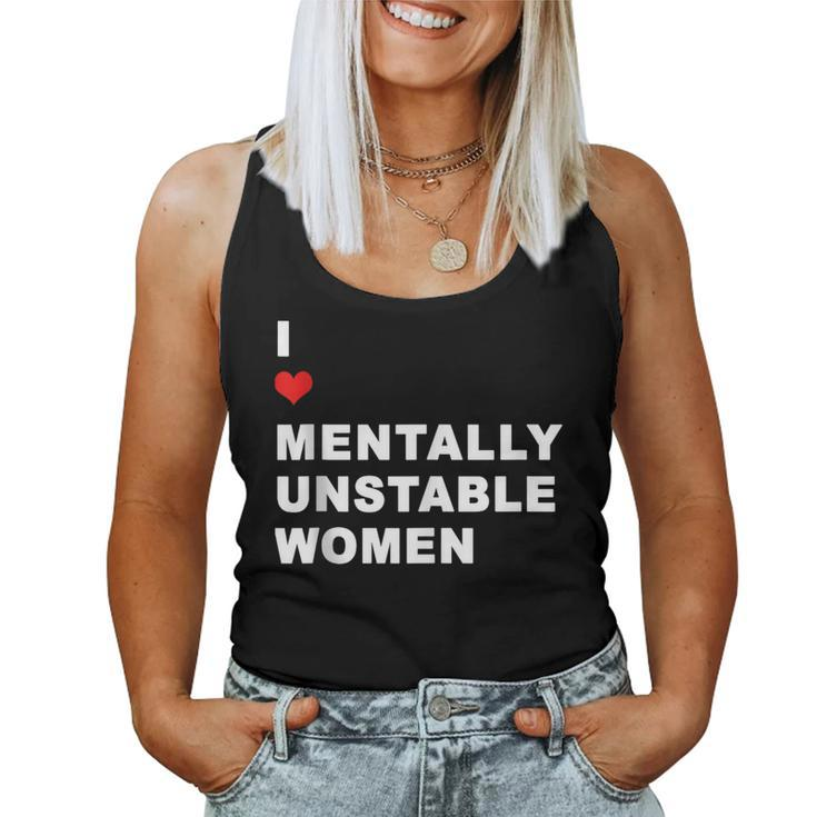 I Love Mentally Unstable Quote Mental Health Support Women Tank Top