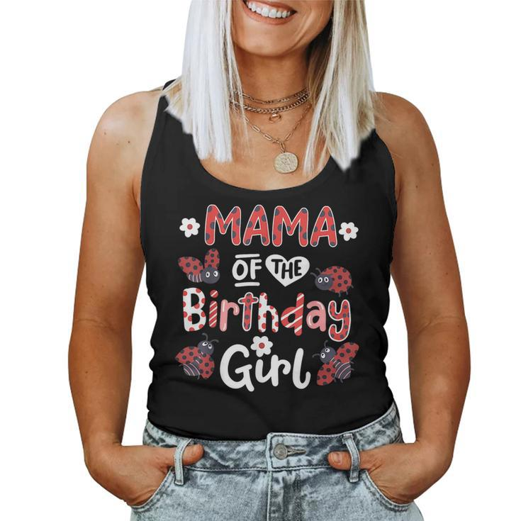 Mama Of The Birthday Girl Matching Family Ladybug Party  Women Tank Top Weekend Graphic