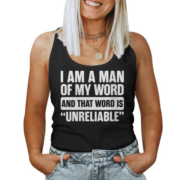 I Am A Man Of My Word Unreliable Sarcastic Quote Lazy Women Tank Top