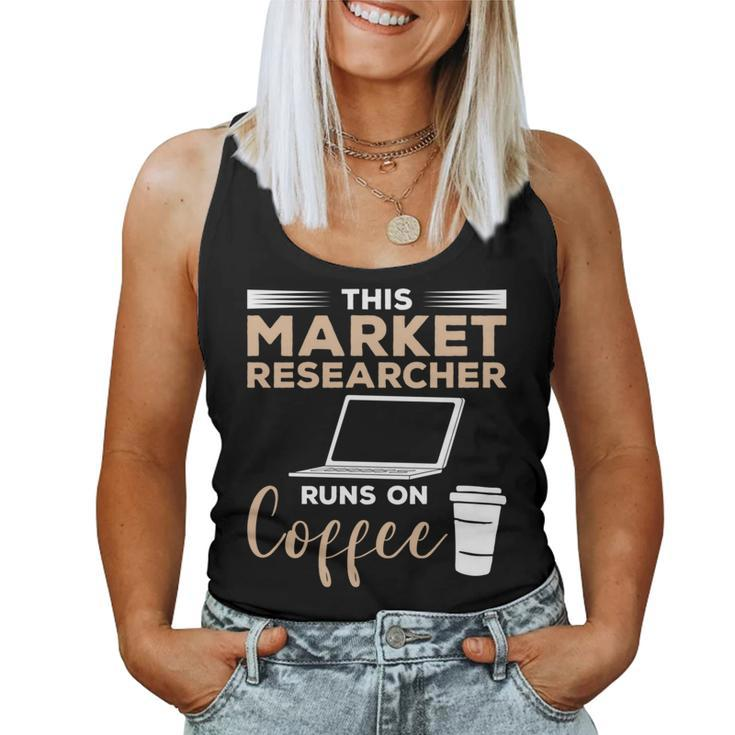 This Market Researcher Runs On Coffee Marketing Women Tank Top