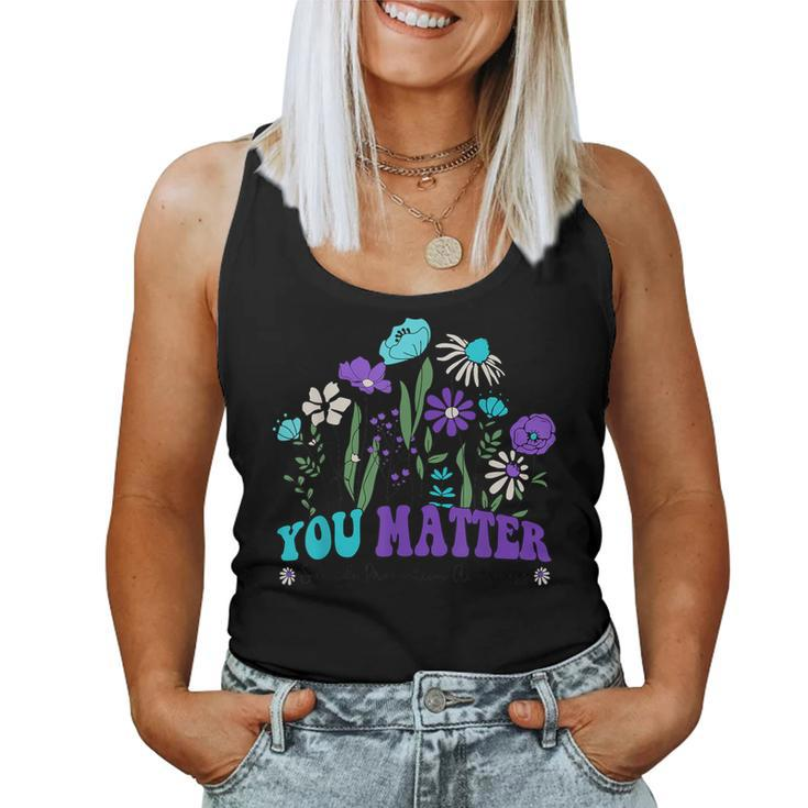 You Matter Suicide Prevention Awareness Wildflowers Groovy Women Tank Top