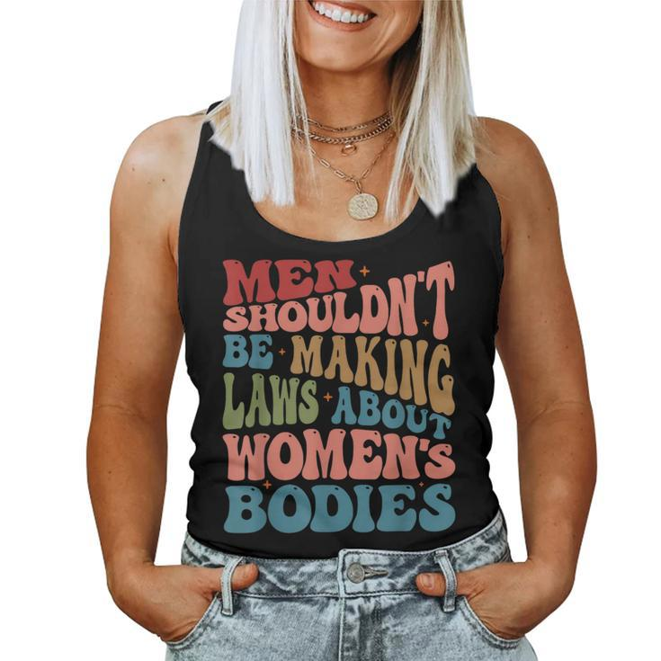 Men Shouldnt Be Making Laws About Womens Bodies Feminism Women Tank Top