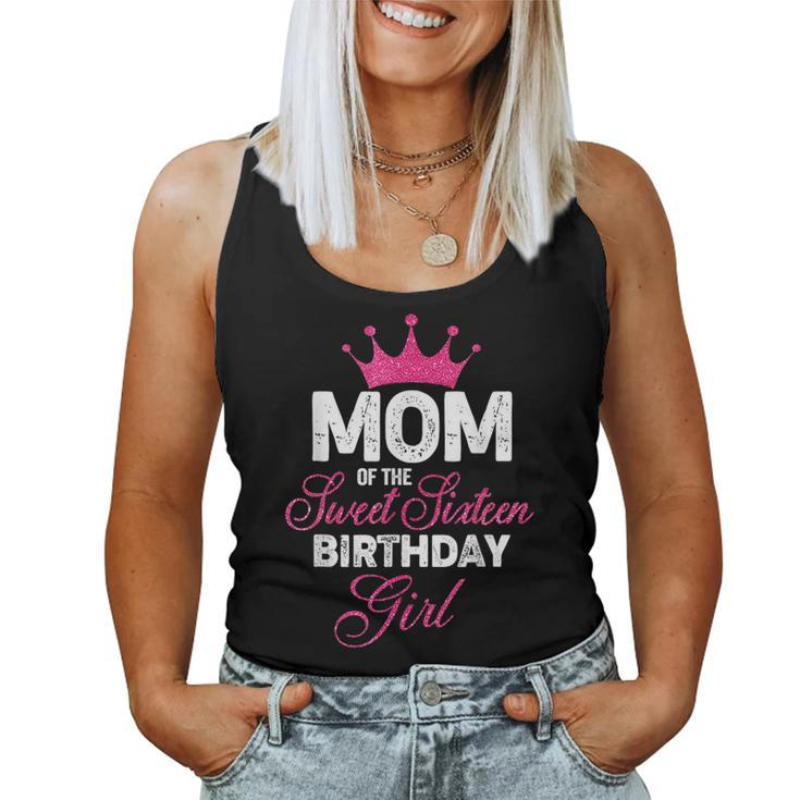 Mom Of The Sweet Sixn Birthday Girl 16Th Pink Crown Women Tank Top