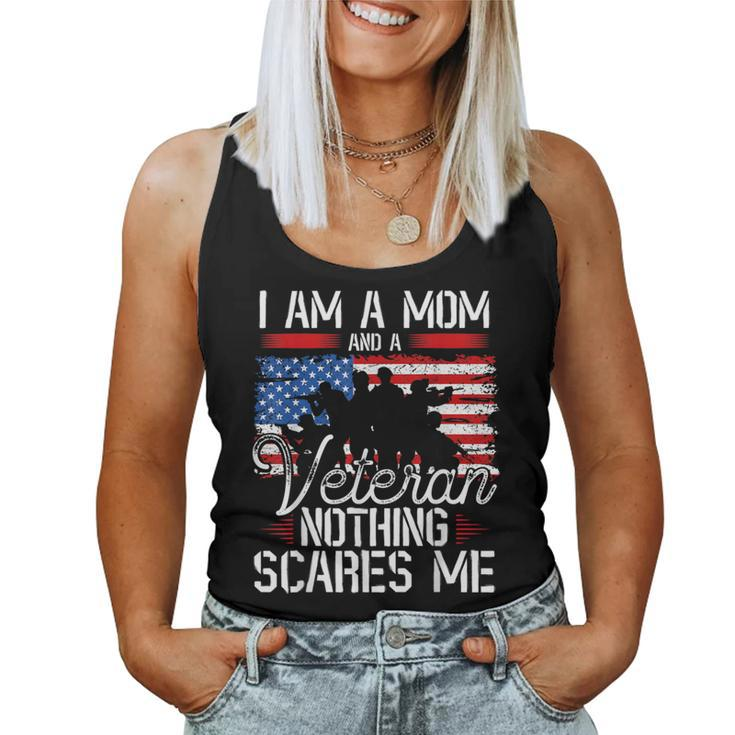 I Am A Mom And A Veteran Nothing Scares Me Veteran Women Tank Top