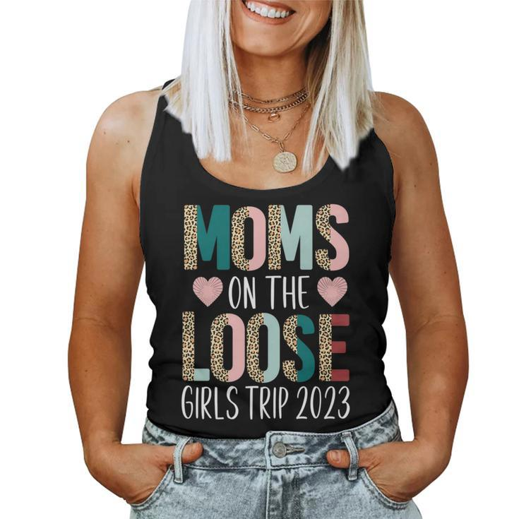 Moms On The Loose Girls Trip 2023 Weekend Trip Women Tank Top
