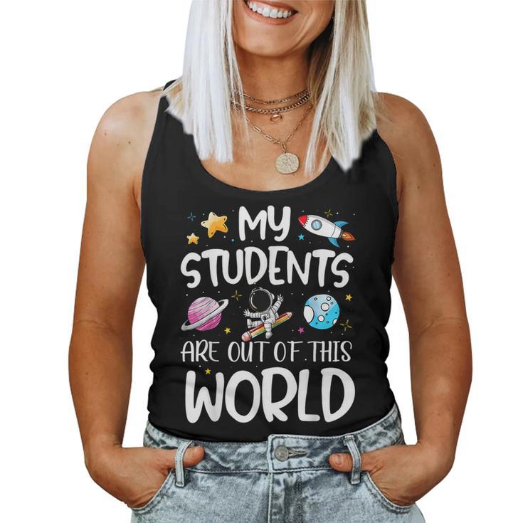 My Students Are Out Of This World Funny Space Teacher  Women Tank Top Weekend Graphic