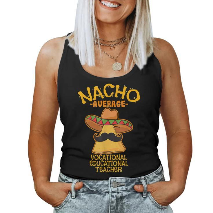 Nacho Average Vocational Education Teacher Cinco De Mayo Women Tank Top
