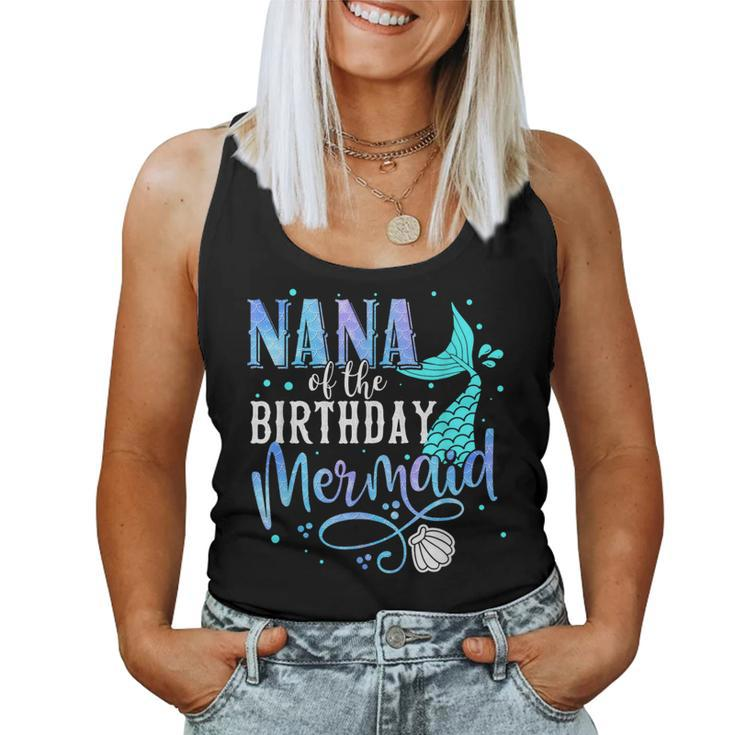 Nana Of The Birthday Mermaid Matching Family Grandma Party  Women Tank Top Weekend Graphic