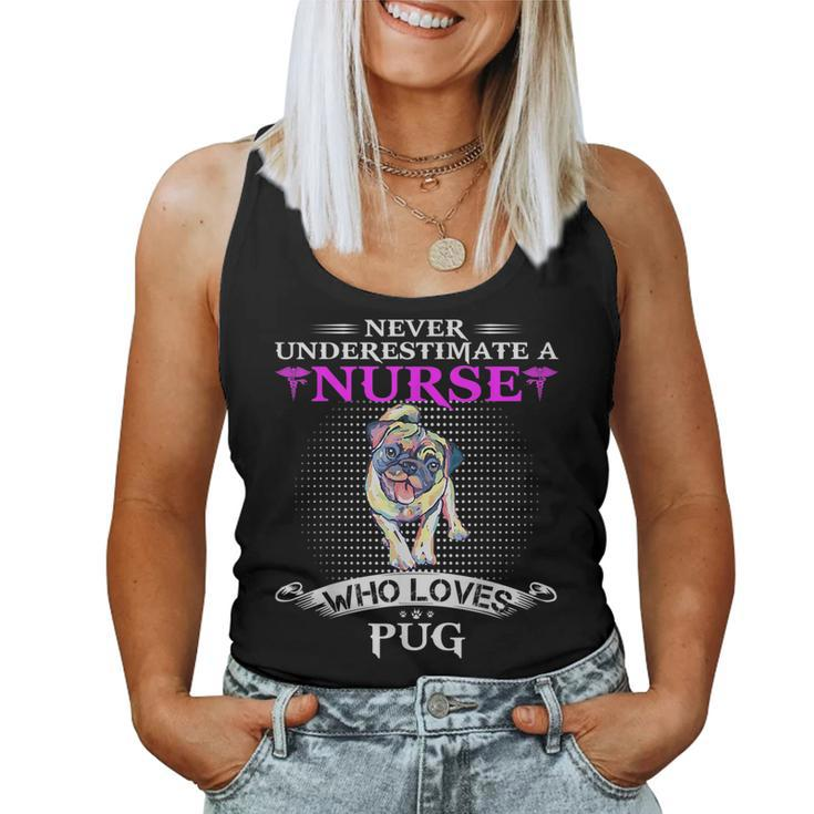 Never Underestimate A Nurse Who Loves Pugdog Pug Dog Funny Women Tank Top Basic Casual Daily Weekend Graphic