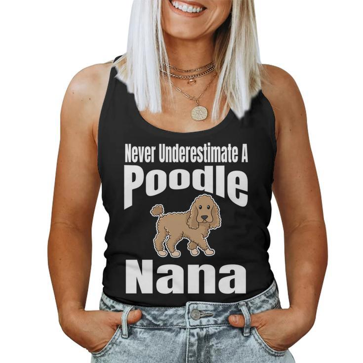 Never Underestimate A Poodle Nana Dog Lover Owner Funny Pet Women Tank Top Basic Casual Daily Weekend Graphic