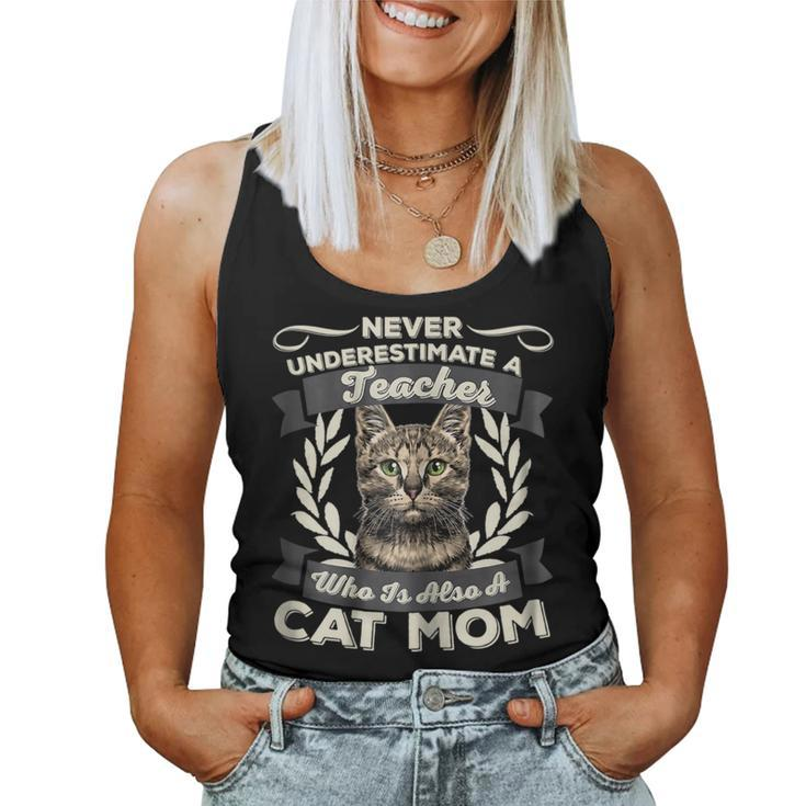 Never Underestimate A Teacher Who Is Also A Cat Mom Gift For Womens Women Tank Top Basic Casual Daily Weekend Graphic
