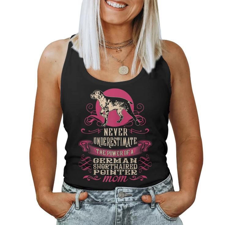 Never Underestimate Power Of German Shorthaired Pointer Mom Gift For Womens Women Tank Top Basic Casual Daily Weekend Graphic