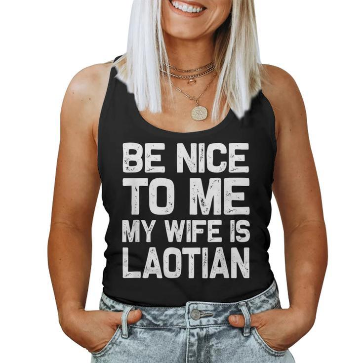 Be Nice To Me My Wife Is Laotian  Laos Lao Sabaidee Women Tank Top