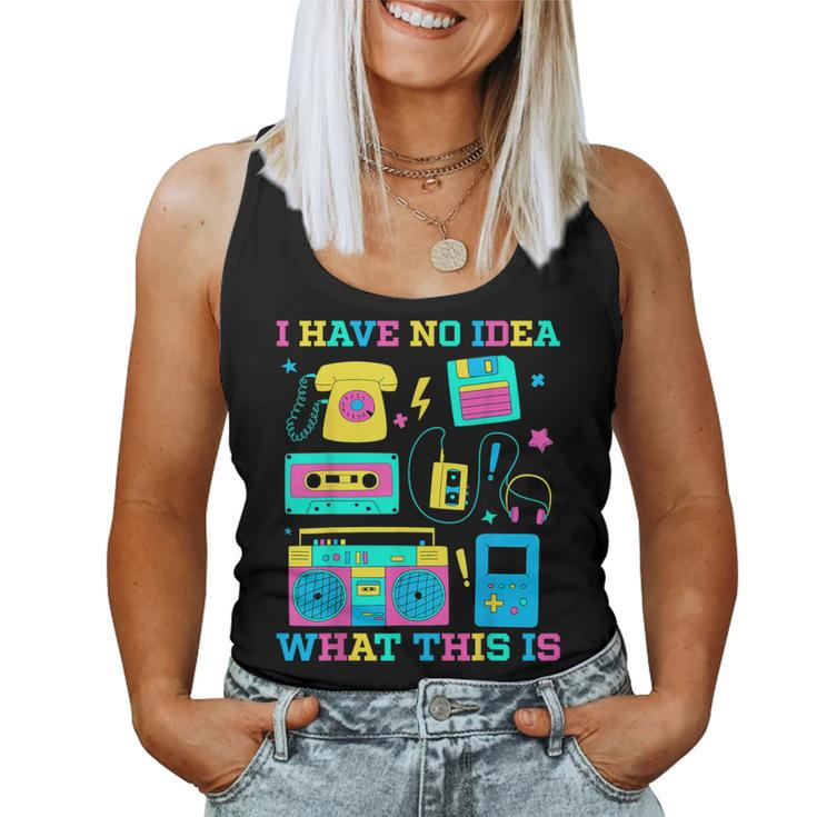 I Have No Idea What This Is Kid 70S 80S 90S Outfit Women Tank Top