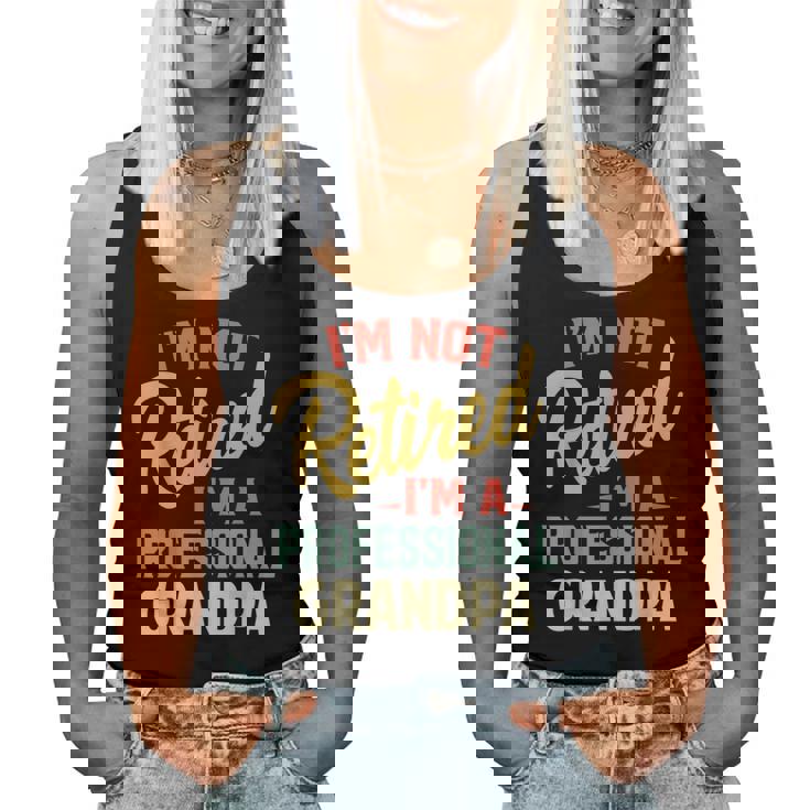 Im Not Retired Im A Professional Grandpa Grandpa Women Tank Top