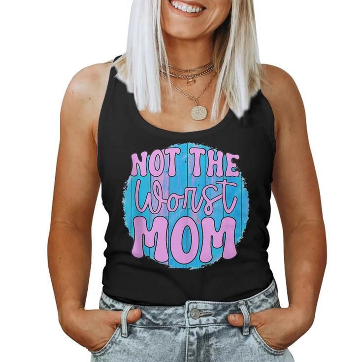 Not The Worst Mom Women Tank Top
