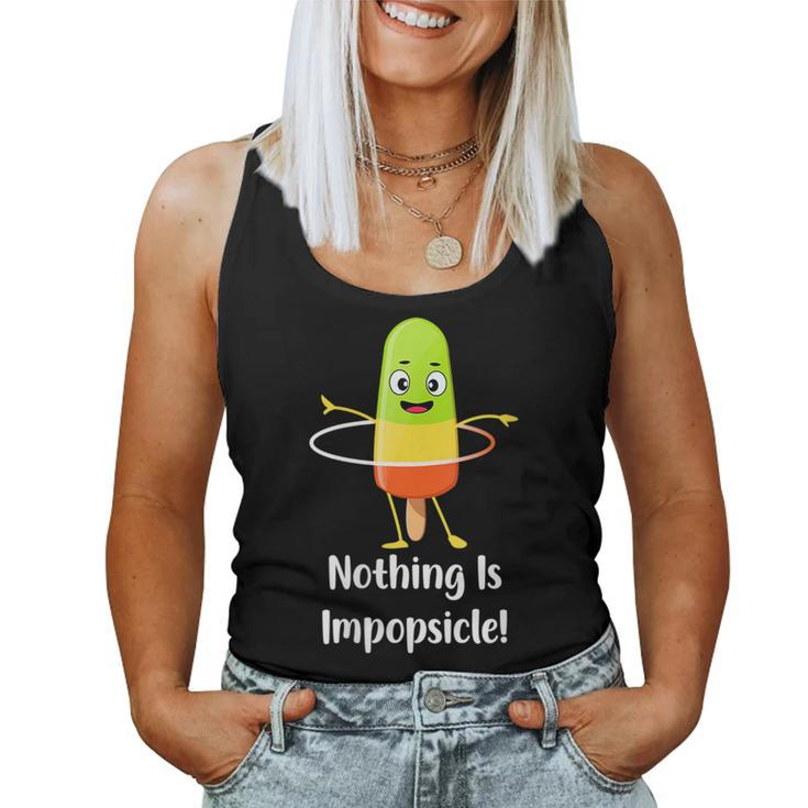 Nothing Is Impopsicle - Pop Ice Cream Motivation Pun Women Tank Top