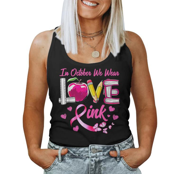 In October We Wear Pink Love Breast Cancer Awareness Teacher Women Tank Top