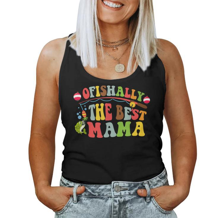 Ofishally The Best Mama Fishing Rod Mommy  For Women Women Tank Top