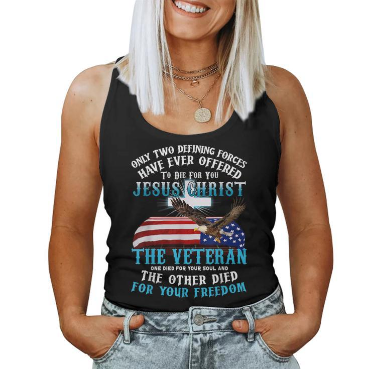 Only Two Defining Forces Die For Jesus Christ The Veteran  Women Tank Top Weekend Graphic