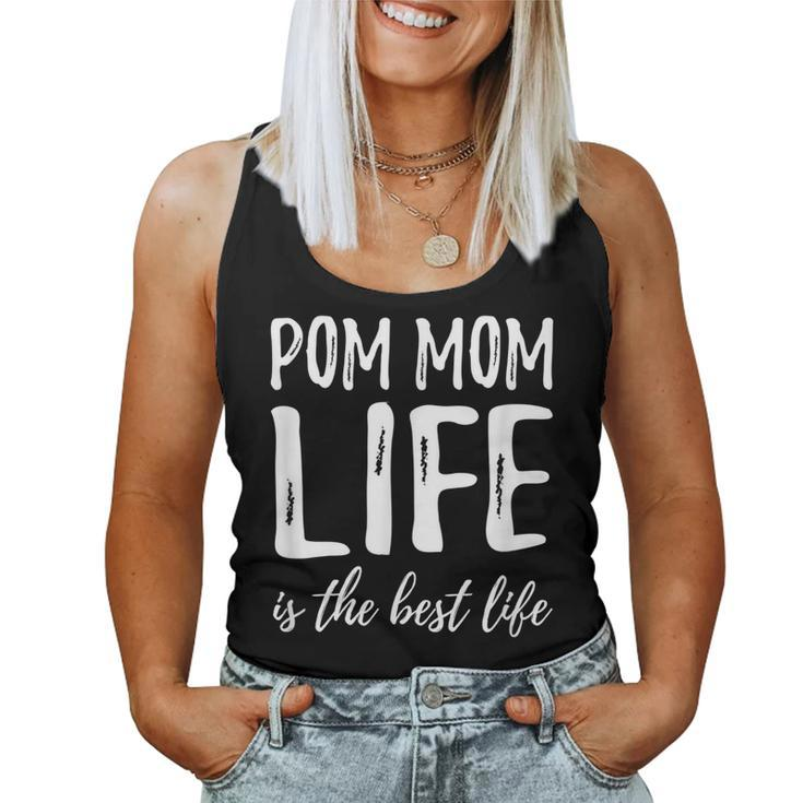 Pom Mom Life Pomeranian Dog Lover Idea For Mom Women Tank Top