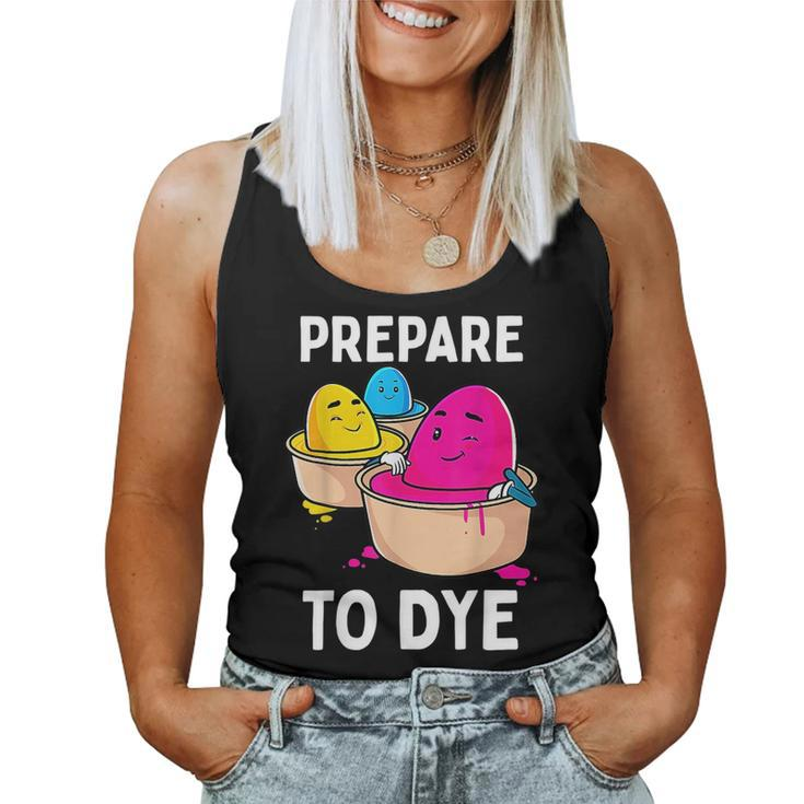 Prepare To Dye Easter Egg Dyeing Eggs Women Men Kids Women Tank Top