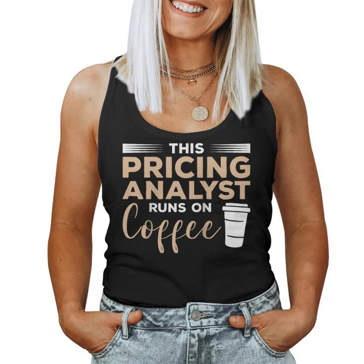 This Pricing Analyst Runs On Coffee Women Tank Top