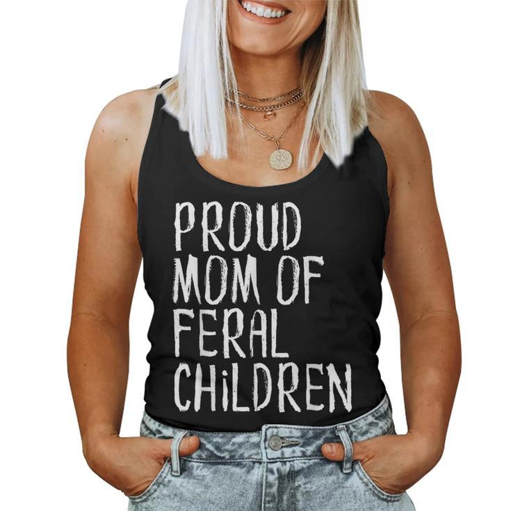 Proud Mom Of Feral Children Mother For Mom Women Tank Top