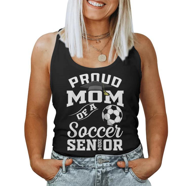Proud Mom Of A Soccer Senior 2024 Mom Graduation Women Tank Top