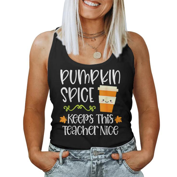 Pumpkin Spice Keeps This Teacher Nice Fall Halloween Autumn Women Tank Top