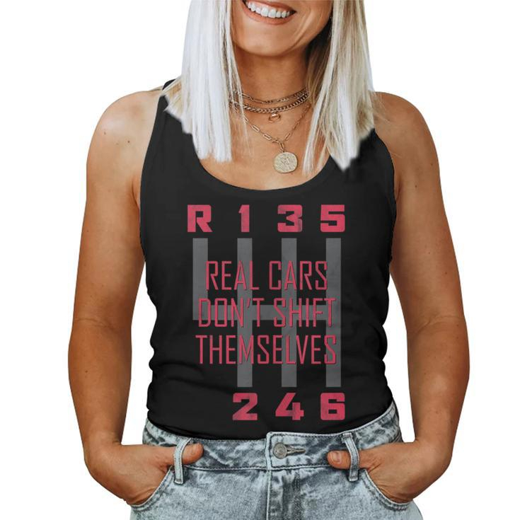 Real Cars Dont Shift Themselves Manual Transmission Car Cars Women Tank Top