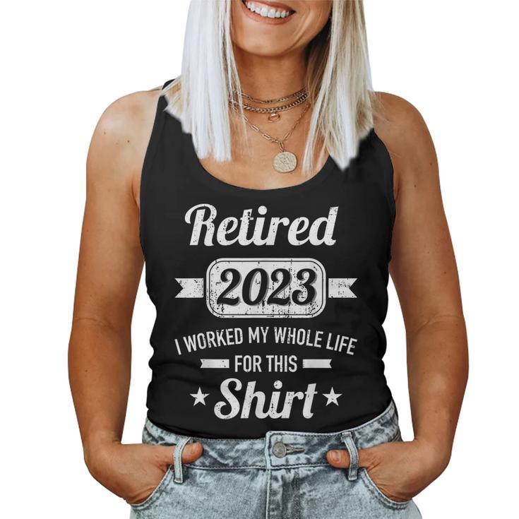 Retirement 2023 Worked Whole Life For This Retired  Women Tank Top Weekend Graphic