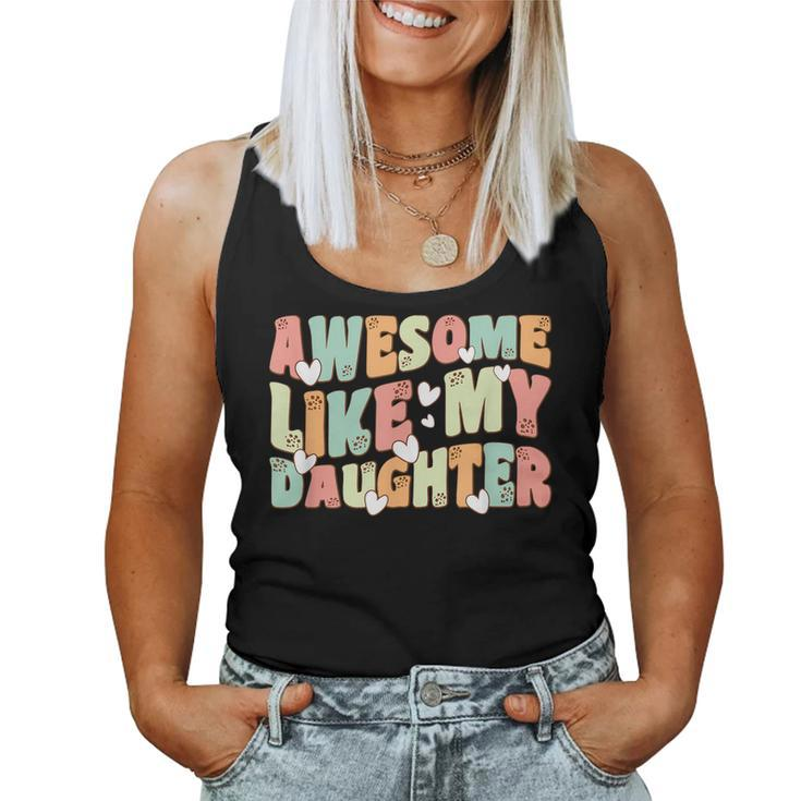 Retro Fathers DayAwesome Like My Daughter Groovy Women Tank Top