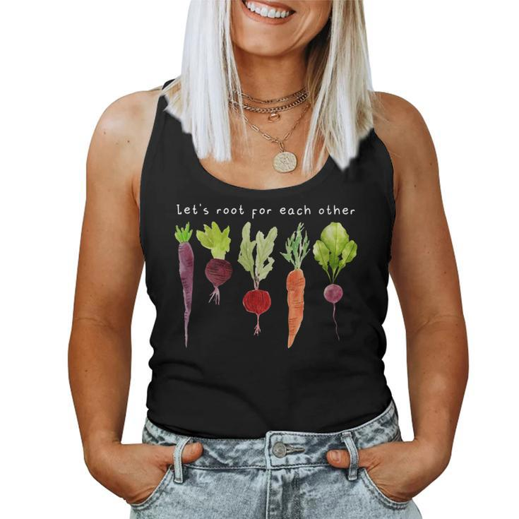 Lets Root For Each Other Uplifting Vegetable For Plant Lady Women Tank Top