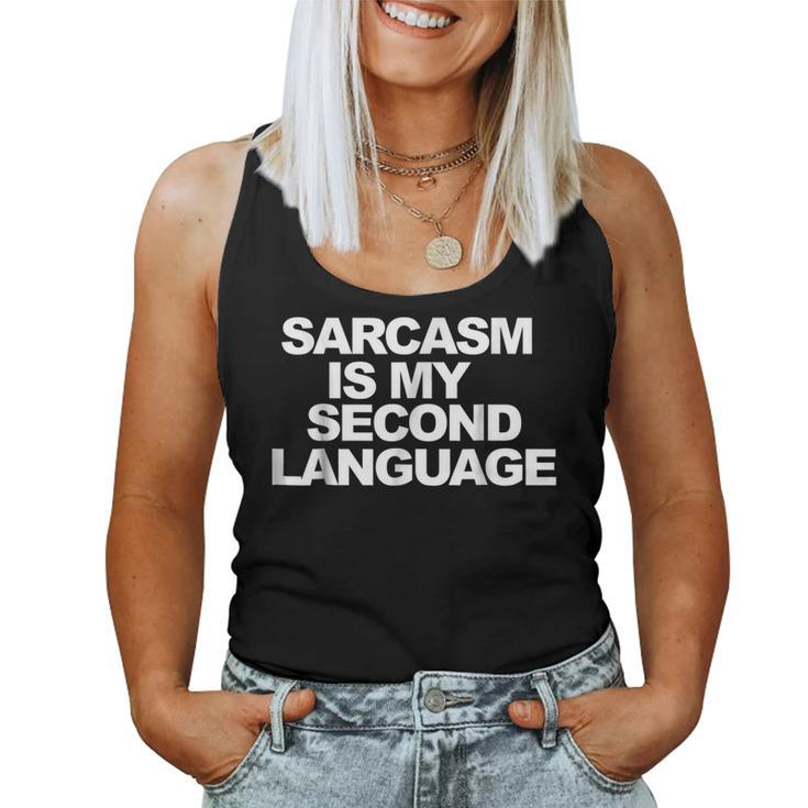 Sarcasm Is My Second Language Sarcastic Sarcasm Women Tank Top