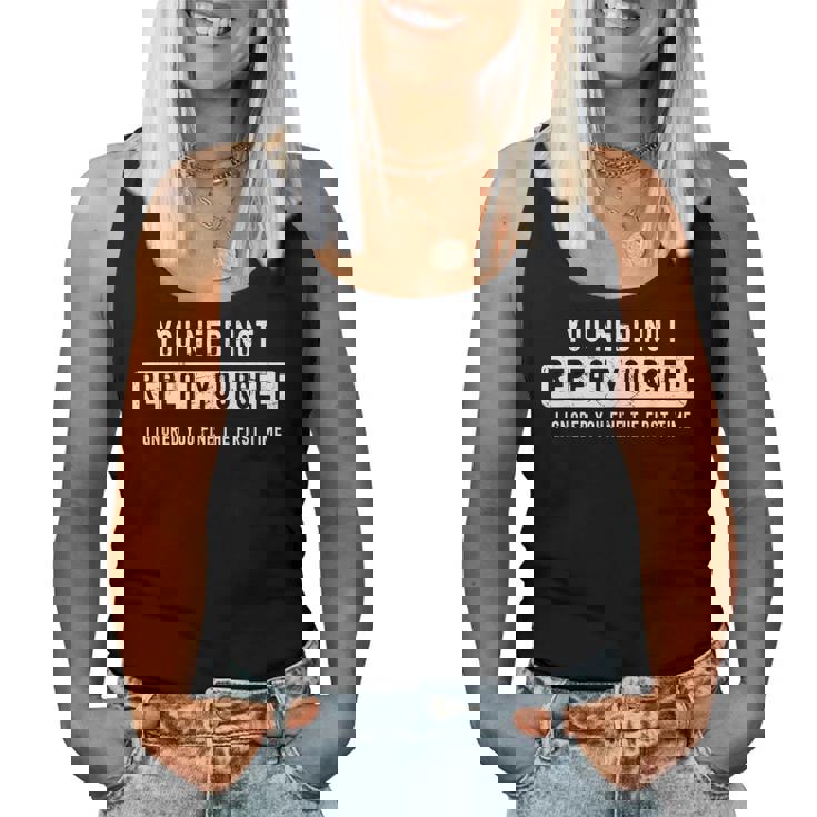 Sarcastic For Men You Need Not Repeat Yourself Sarcastic Women Tank Top
