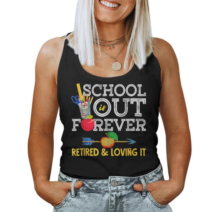 School Is Out Forever Retired And Loving It Retirement Women Tank Top