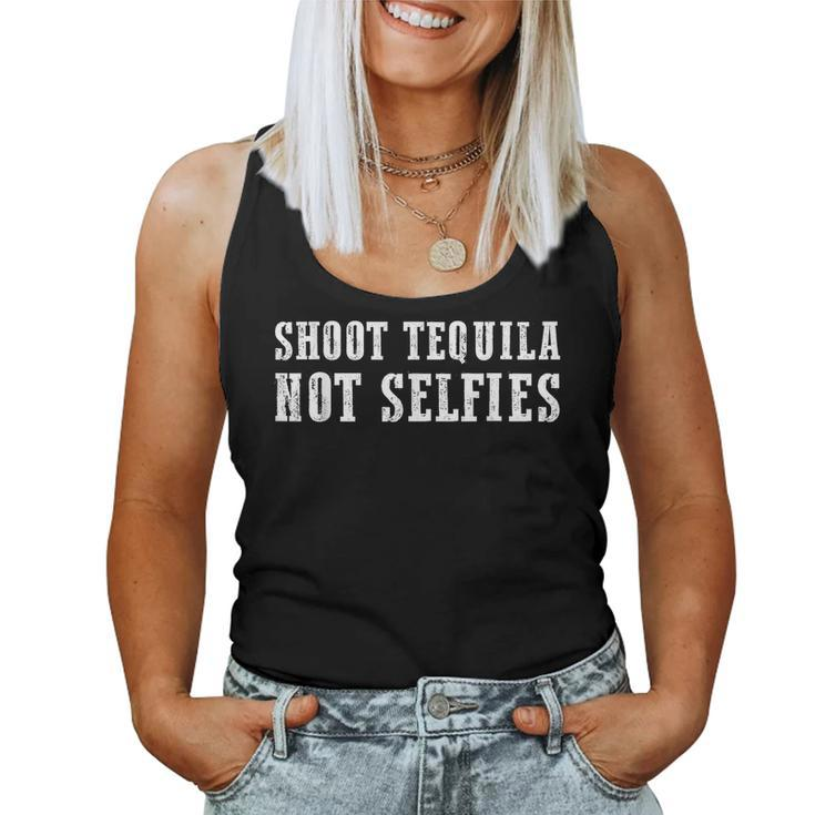Shoot Tequila Not Selfies Women Tank Top