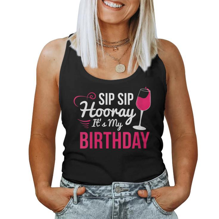 Sip Sip Hooray It's My Birthday Wine Drinker Wine Women Tank Top