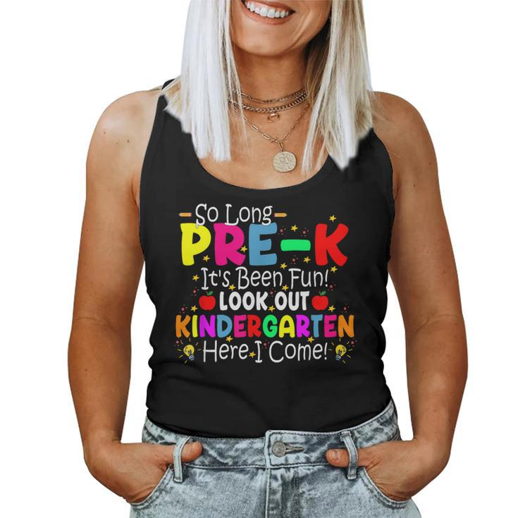 So Long Pre-K Its Been Fun Look Out Kindergarten Here I Come Women Tank Top