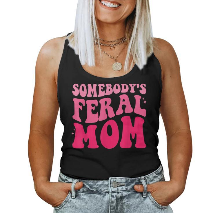 Somebodys Feral Mom Groovy Women  For Mom Women Tank Top