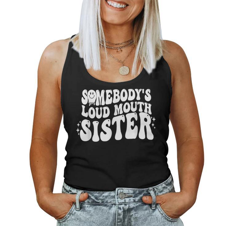 Somebodys Loud Mouth Sister Bestie Love Women Tank Top
