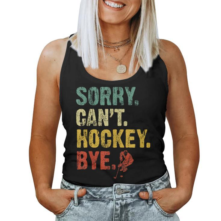Sorry Can't Hockey Bye Vintage Hockey Sayings Women Tank Top