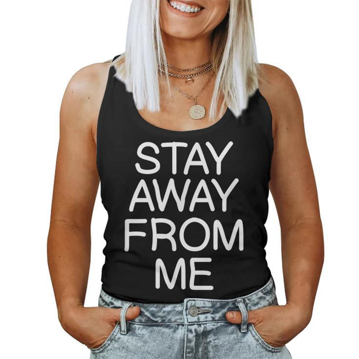 Stay Away From Me Sarcastic Joke Family Women Tank Top