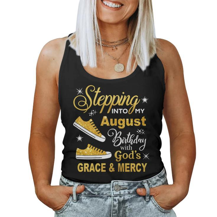 Stepping Into My August Birthday With Gods Grace And Mercy Women Tank Top Weekend Graphic