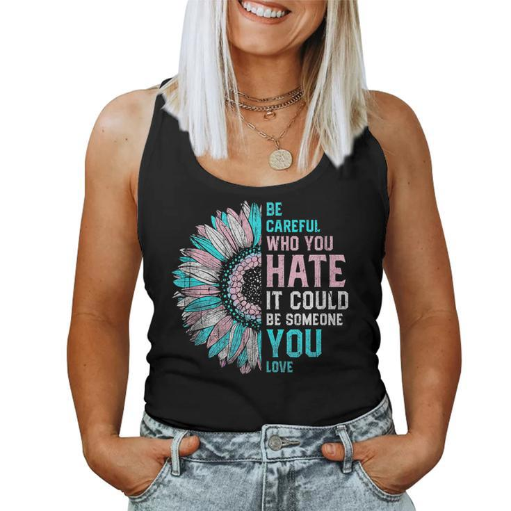 Sunflower Be Careful Who You Hate Lgbt Transgender Pride Women Tank Top