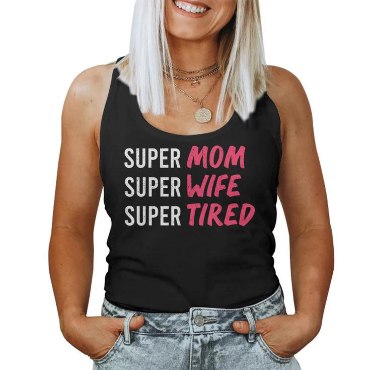 Supermom For Womens Super Mom Super Wife Super Tired Women Tank Top